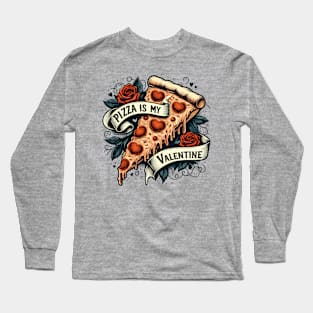 Pizza is my Valentine Tattoo Long Sleeve T-Shirt